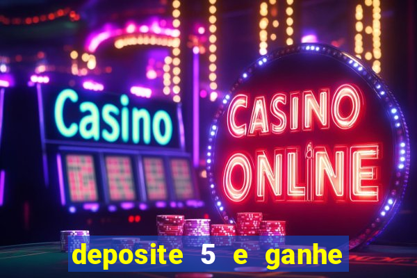 deposite 5 e ganhe 50 reais